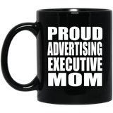 Proud Advertising Executive Mom - 11oz Coffee Mug Black