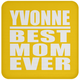 Yvonne Best Mom Ever - Drink Coaster
