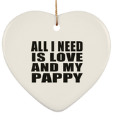 All I Need Is Love And My Pappy - Heart Ornament