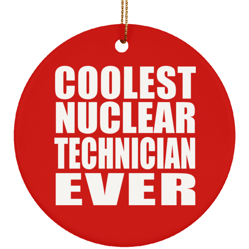 Coolest Nuclear Technician Ever - Circle Ornament