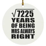 85th Anniversary Square Root of 7225 Years Mrs Always Right - Circle Ornament