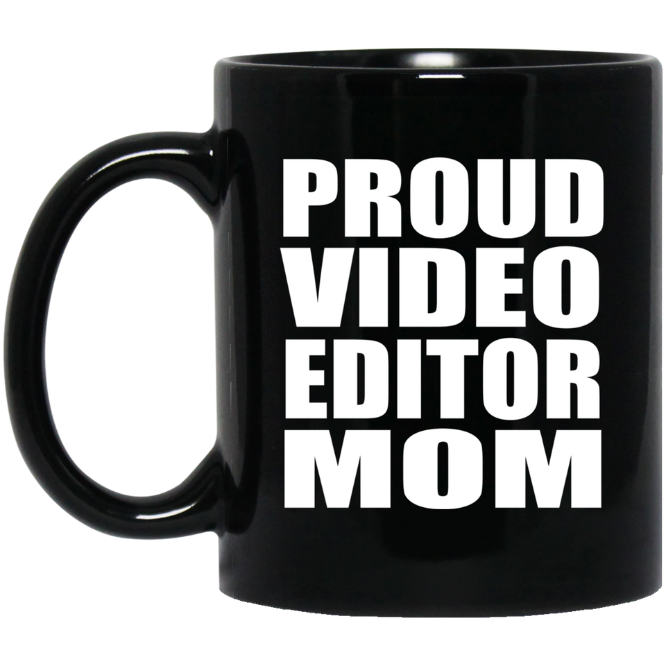 Proud Video Editor Mom - 11oz Coffee Mug Black