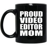 Proud Video Editor Mom - 11oz Coffee Mug Black