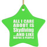All I Care About Is Skydiving - Star Ornament