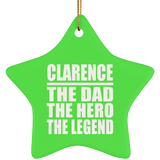 Clarence The Dad The Hero The Legend - Star Ornament