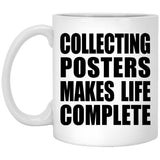 Collecting Posters Makes Life Complete - 11oz Coffee Mug