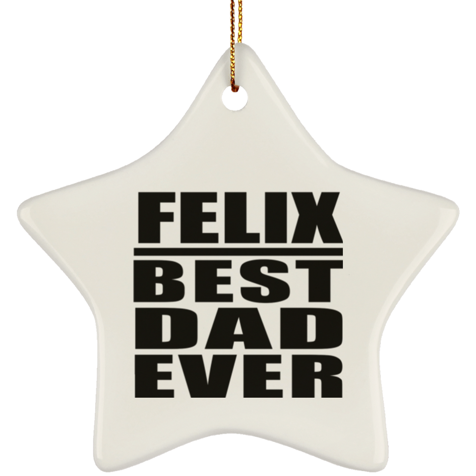 Felix Best Dad Ever - Star Ornament