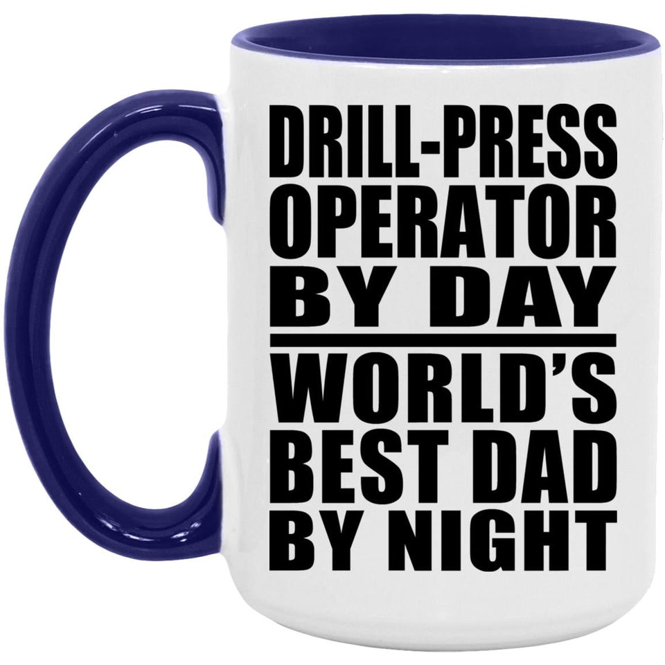 Drill-Press Operator By Day World's Best Dad By Night - 15oz Accent Mug Purple