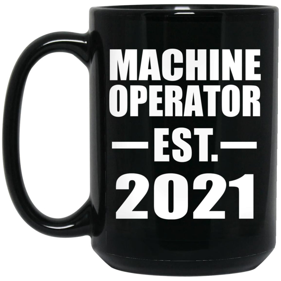 Machine Operator Established EST. 2021 - 15oz Coffee Mug Black