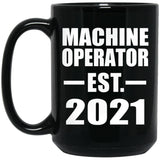 Machine Operator Established EST. 2021 - 15oz Coffee Mug Black
