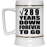 17th Anniversary Square Root of 289 Years Down Forever To Go - Beer Stein