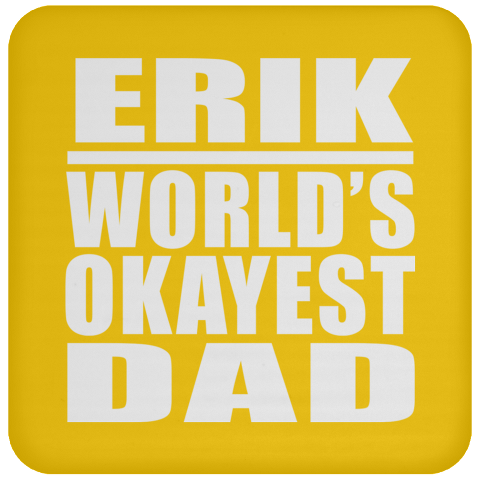 Erik World's Okayest Dad - Drink Coaster