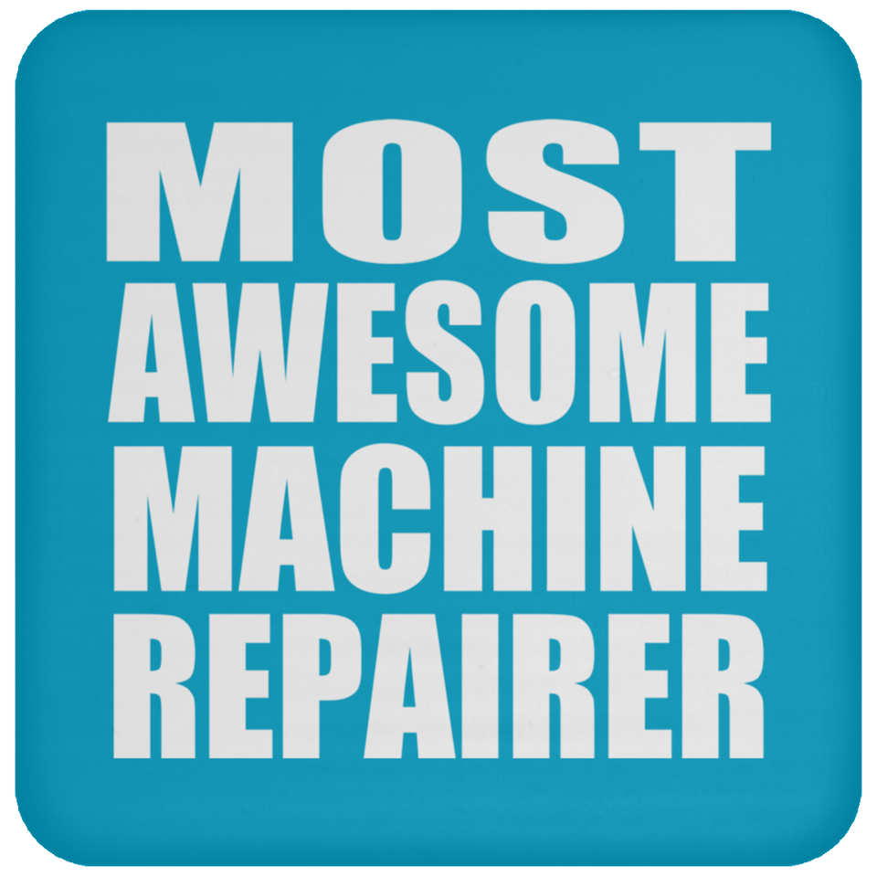 Most Awesome Machine Repairer - Drink Coaster