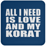 All I Need Is Love And My Korat - Drink Coaster