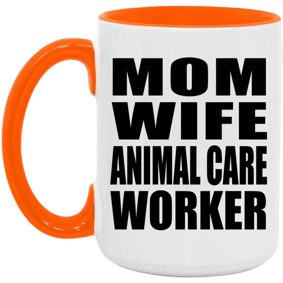 Mom Wife Animal Care Worker - 15oz Accent Mug Orange