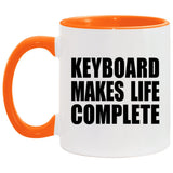 Keyboard Makes Life Complete - 11oz Accent Mug Orange