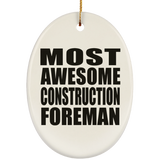 Most Awesome Construction Foreman - Oval Ornament