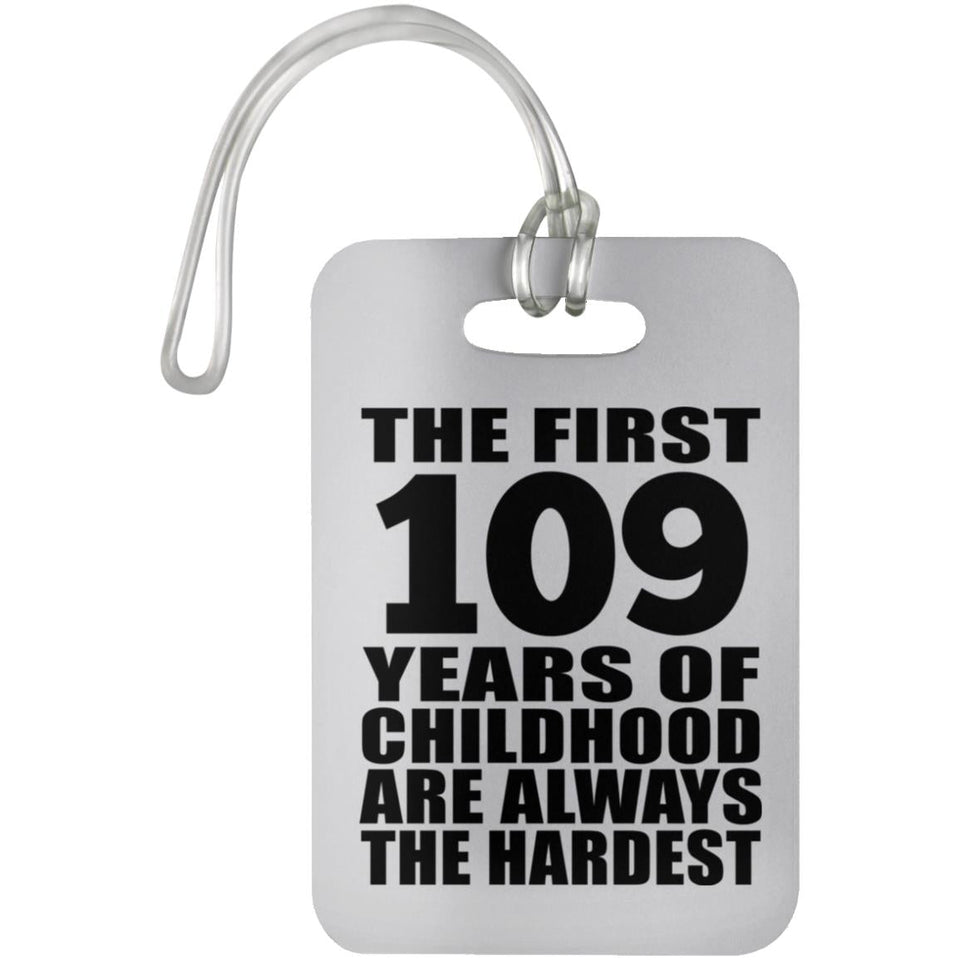 109th Birthday First 109 Years of Childhood Are The Hardest - Luggage Bag Tag
