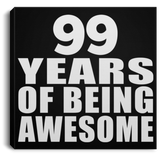 99th Birthday 99 Years Of Being Awesome - Canvas Square