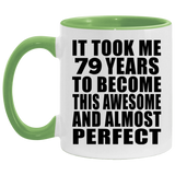 79th Birthday Took 79 Years To Become Awesome & Perfect - 11oz Accent Mug Green