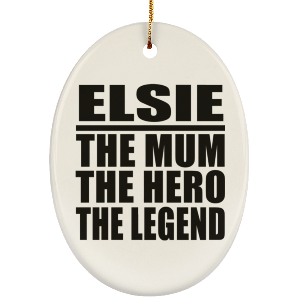 Elsie The Mum The Hero The Legend - Oval Ornament