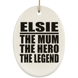 Elsie The Mum The Hero The Legend - Oval Ornament
