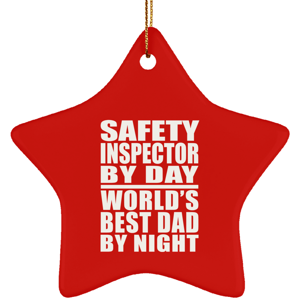 Safety Inspector By Day World's Best Dad By Night - Star Ornament