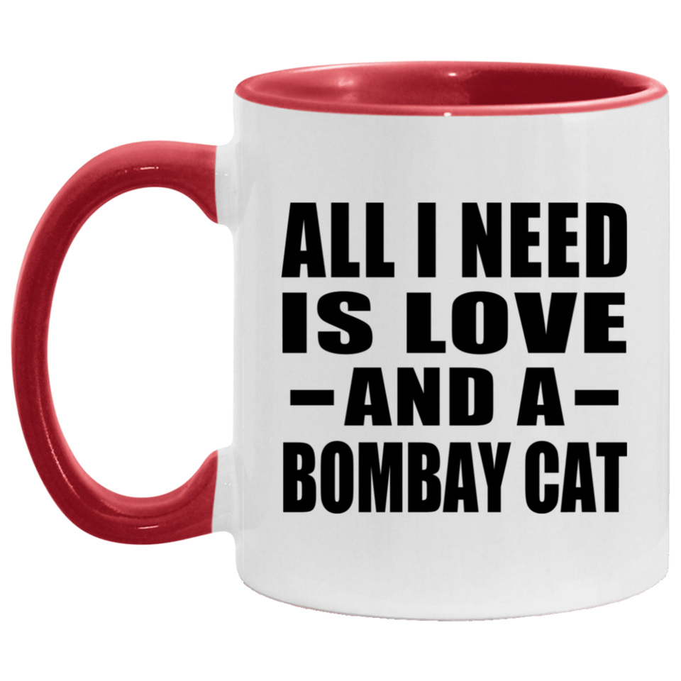 All I Need Is Love And A Bombay Cat - 11oz Accent Mug Red