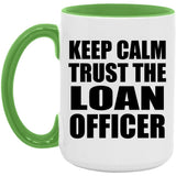 Keep Calm and Trust The Loan Officer - 15oz Accent Mug Green