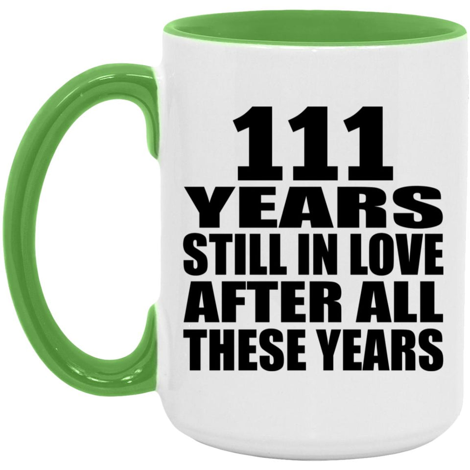 111th Anniversary 111 Years Still In Love After These Years - 15oz Accent Mug Green