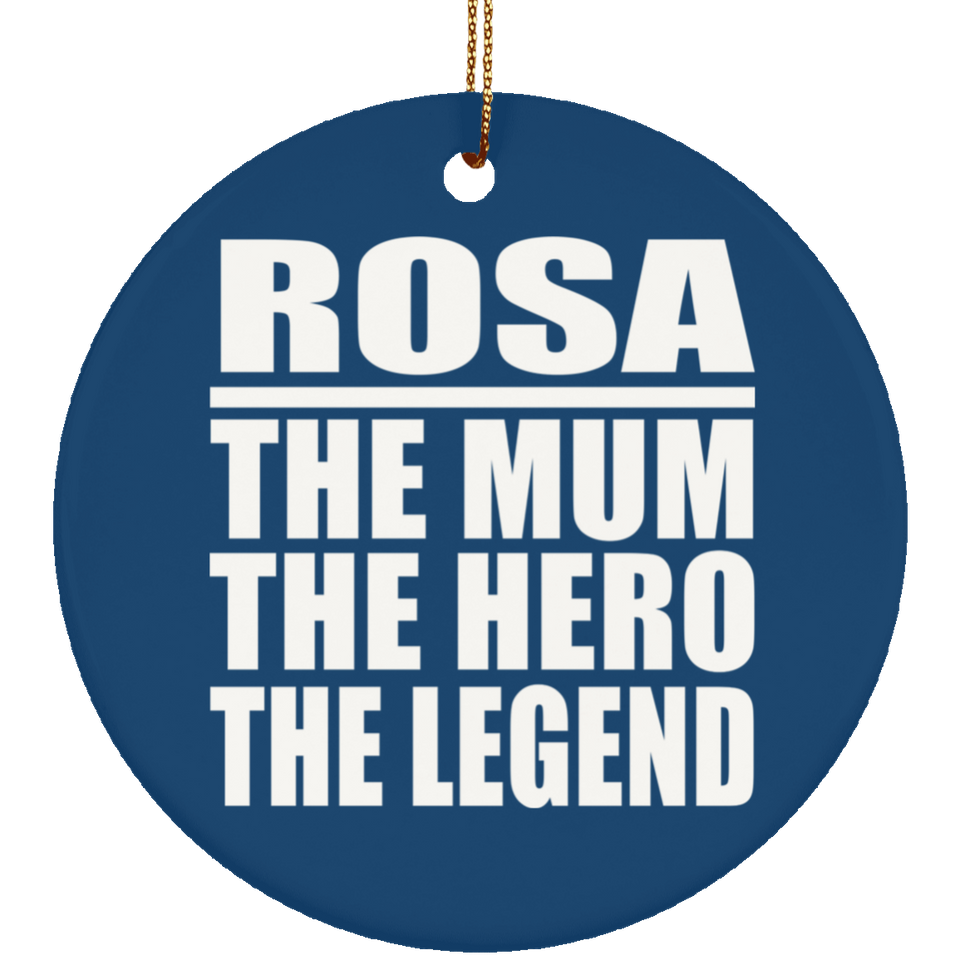 Rosa The Mum The Hero The Legend - Circle Ornament