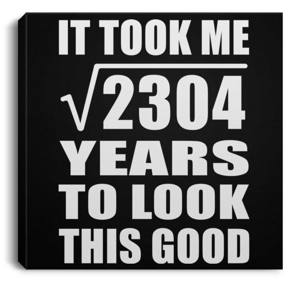 48th Birthday Took Square Root of 2304 Years To Look Good - Canvas Square