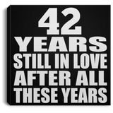 42nd Anniversary 42 Years Still In Love After These Years - Canvas Square
