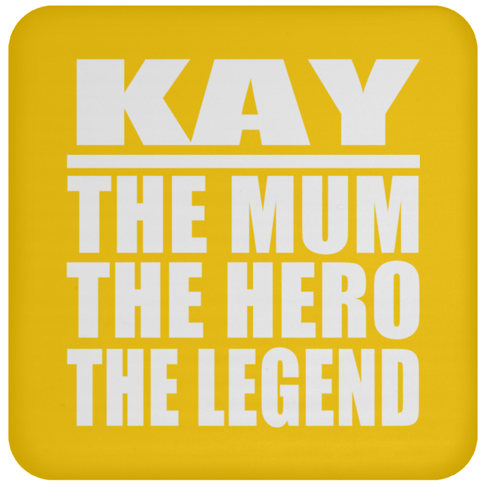 Kay The Mum The Hero The Legend - Drink Coaster