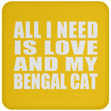 All I Need Is Love And My Bengal Cat - Drink Coaster