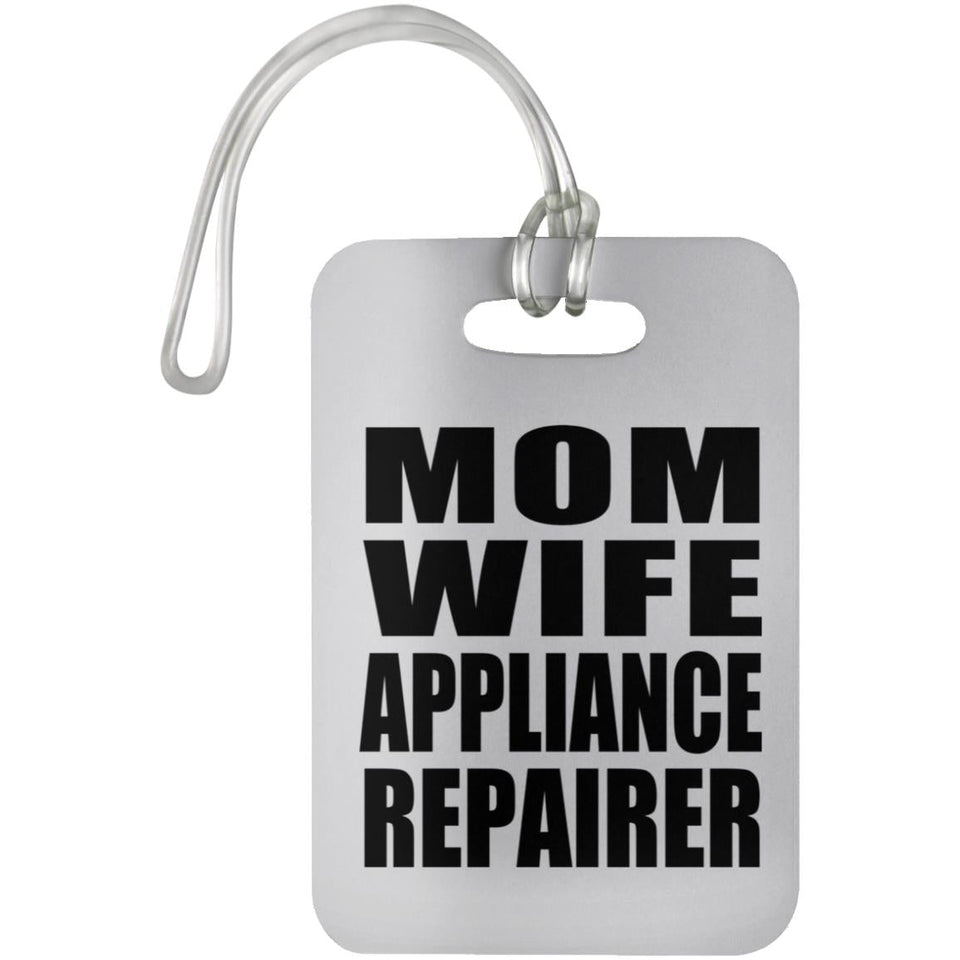 Mom Wife Appliance Repairer - Luggage Bag Tag