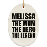 Melissa The Mum The Hero The Legend - Oval Ornament