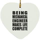 Being Mechanical Engineer Makes Life Complete - Heart Ornament