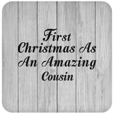 First Christmas As An Amazing Cousin - Drink Coaster F