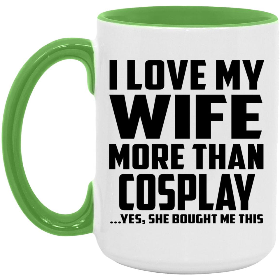 I Love My Wife More Than Cosplay - 15oz Accent Mug Green