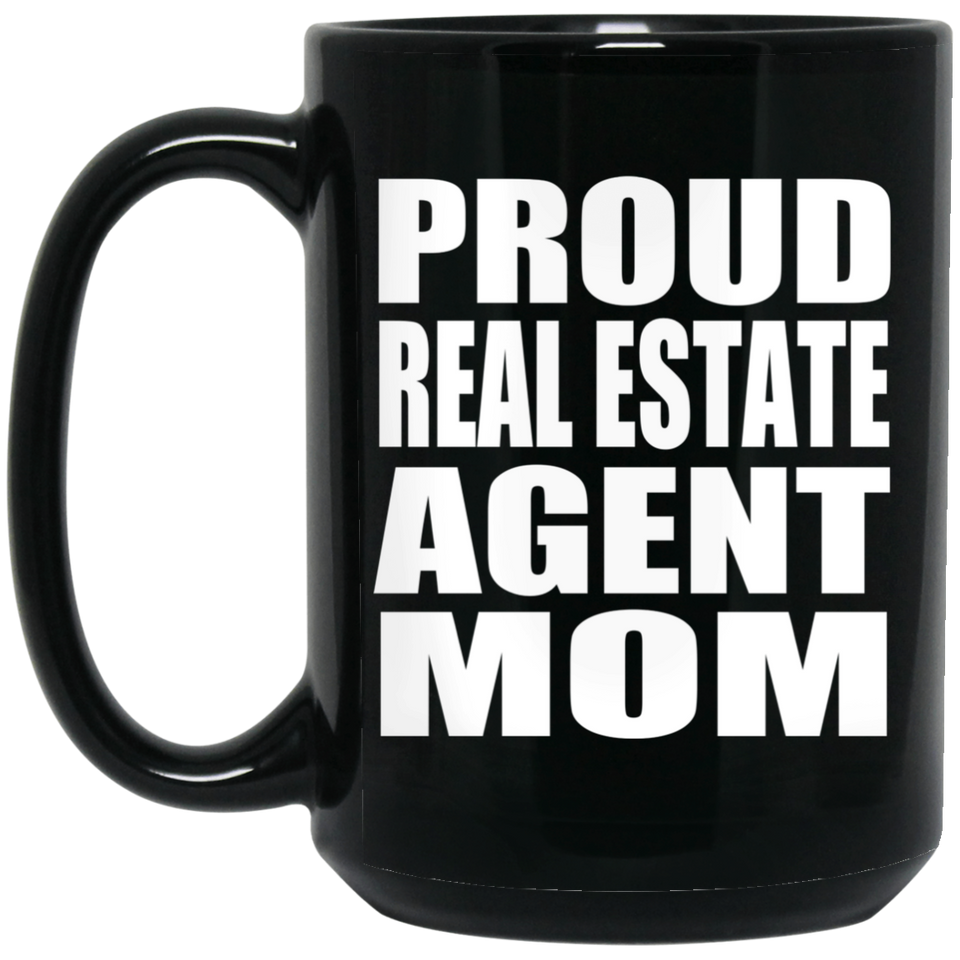 Proud Real Estate Agent Mom - 15oz Coffee Mug Black