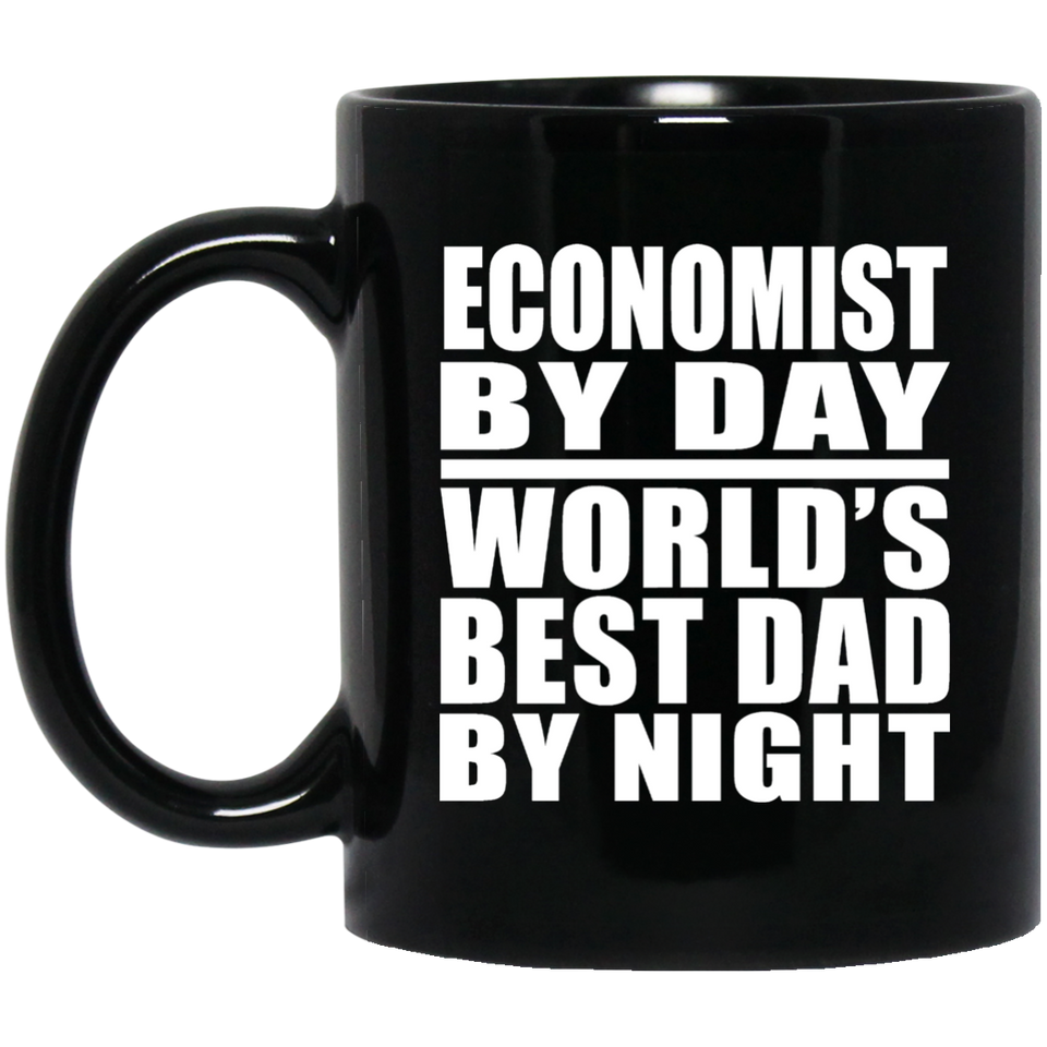 Economist By Day World's Best Dad By Night - 11 Oz Coffee Mug Black