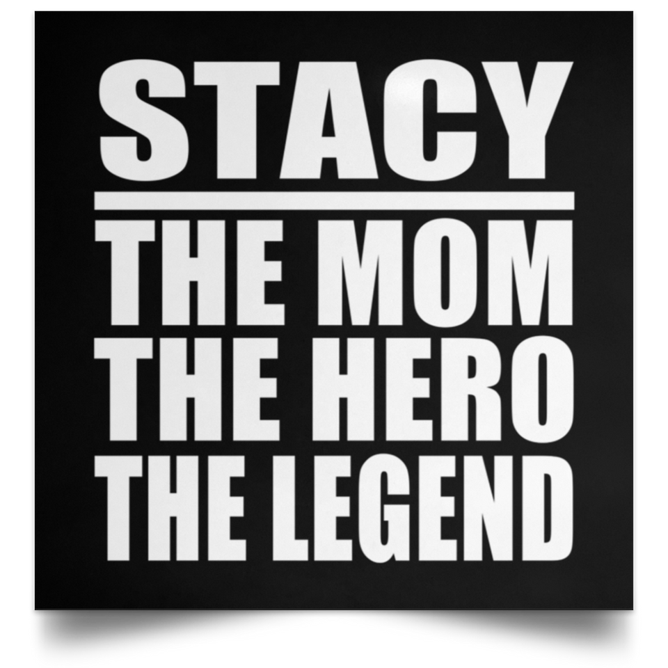 Stacy The Mom The Hero The Legend - Poster Square