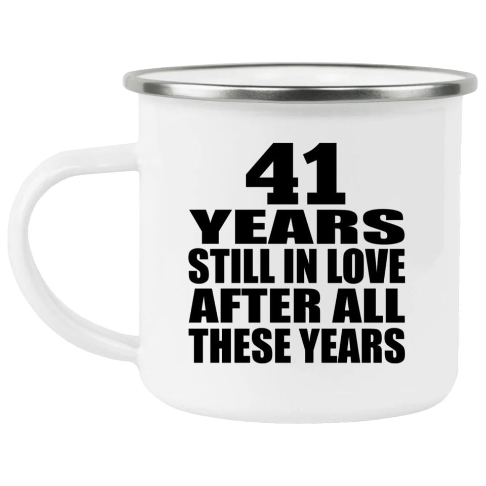 41st Anniversary 41 Years Still In Love After These Years - 12oz Camping Mug