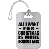 All I Want For Christmas Is More Boxing - Luggage Bag Tag