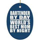 Bartender By Day World's Best Mom By Night - Oval Ornament