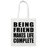 Being Friend Makes Life Complete - Tote Bag White