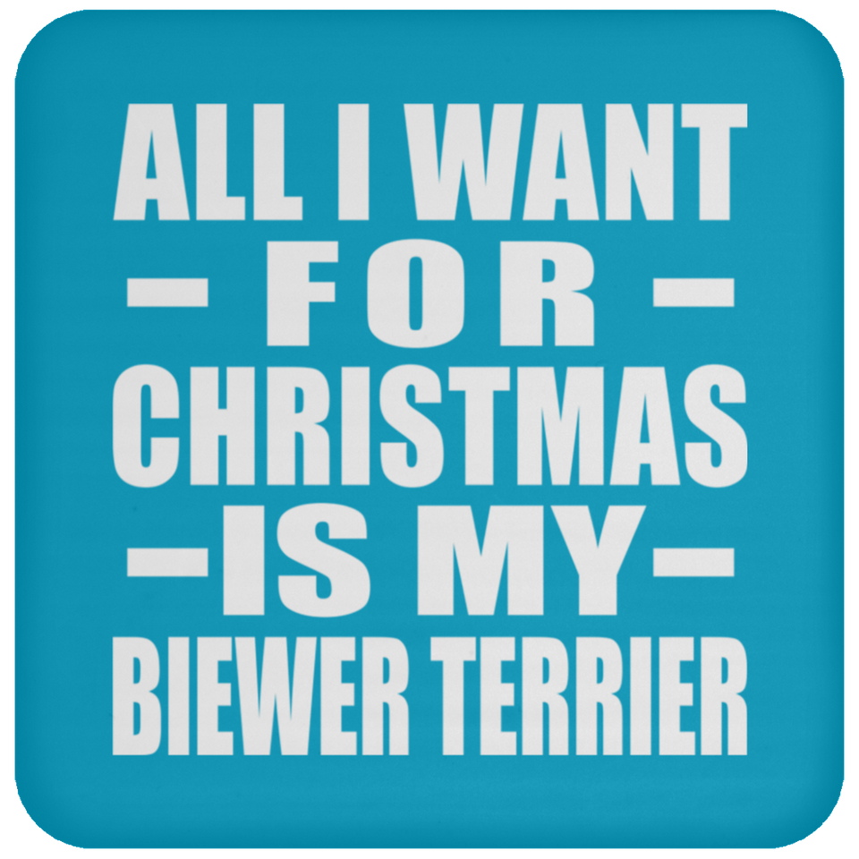 All I Want For Christmas Is My Biewer Terrier - Coaster