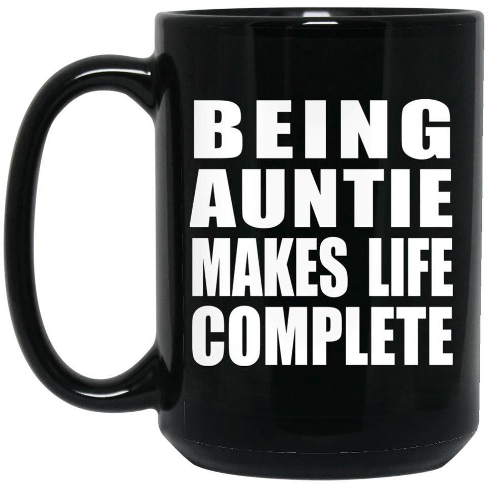 Being Auntie Makes Life Complete - 15oz Coffee Mug Black