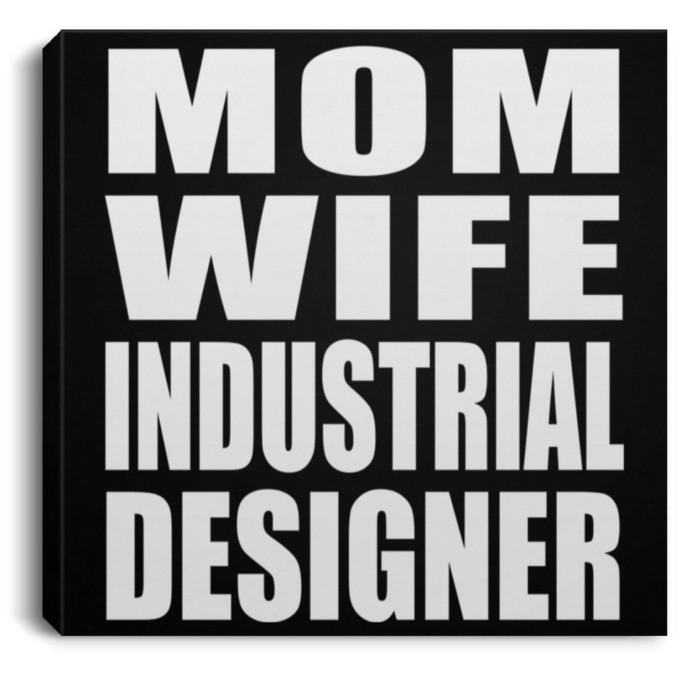 Mom Wife Industrial Designer - Canvas Square